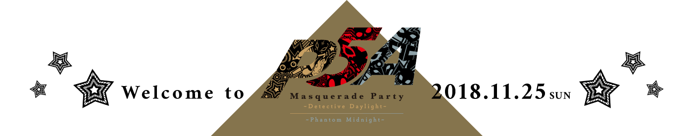 Welcome to『PERSONA5 the Animation』Masquerade Party～Detective Daylight～　&　～Phantom Midnight～｜2018.11.25　SUN